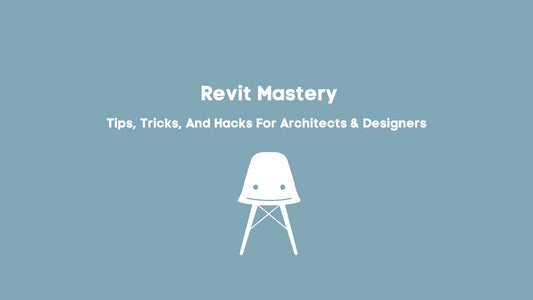 Revit Mastery: Tips, Tricks, And Hacks For Architects & Designers