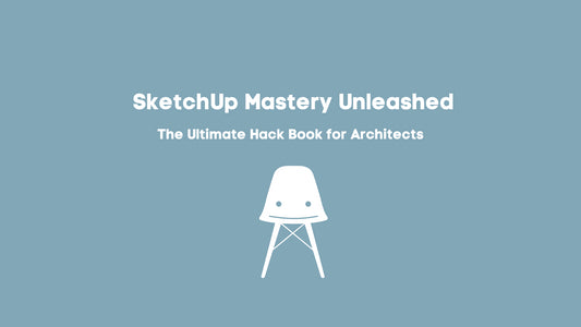 SketchUp Mastery Unleashed: The Ultimate Hack Book for Architects