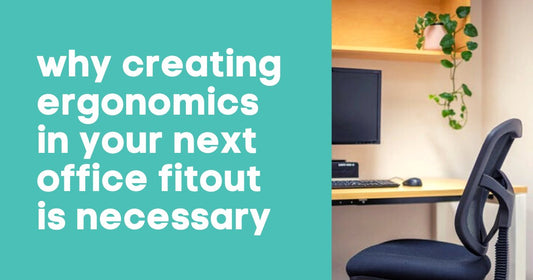Why Creating Ergonomics In Your Next Office Fitout Is Necessary